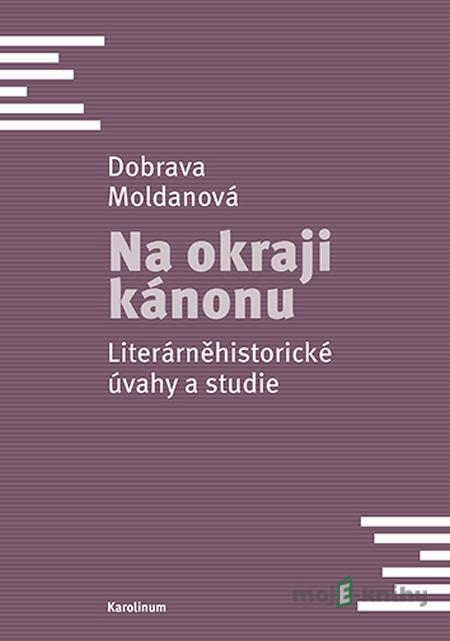Na okraji kánonu - Dobrava Moldanová Na okraji kánonu - Dobrava Moldanová