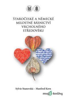 Staročeské a německé milostné básnictví vrcholného středověku - Sylvie Stanovská, Manfred Kern