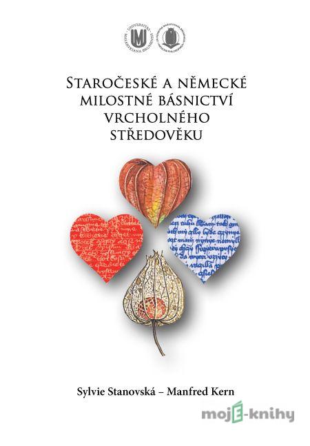 Staročeské a německé milostné básnictví vrcholného středověku - Sylvie Stanovská, Manfred Kern Staročeské a německé milostné básnictví vrcholného středověku - Sylvie Stanovská, Manfred Kern