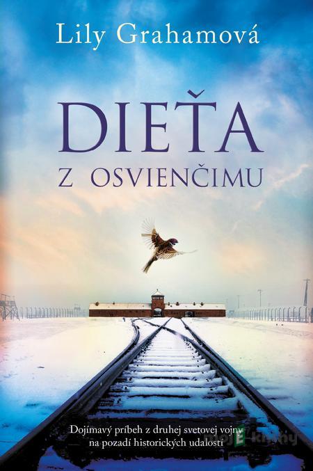 Dieťa z Osvienčimu - Lily Graham Dieťa z Osvienčimu - Lily Graham
