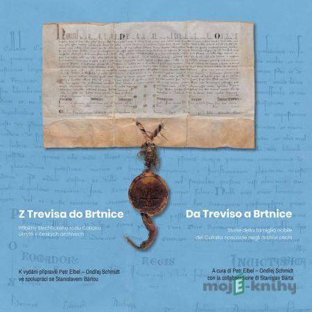 Z Trevisa do Brtnice / Da Treviso a Brtnice - Petr Elbel, Ondřej Schmidt, Stanislav Bárta Z Trevisa do Brtnice / Da Treviso a Brtnice - Petr Elbel, Ondřej Schmidt, Stanislav Bárta