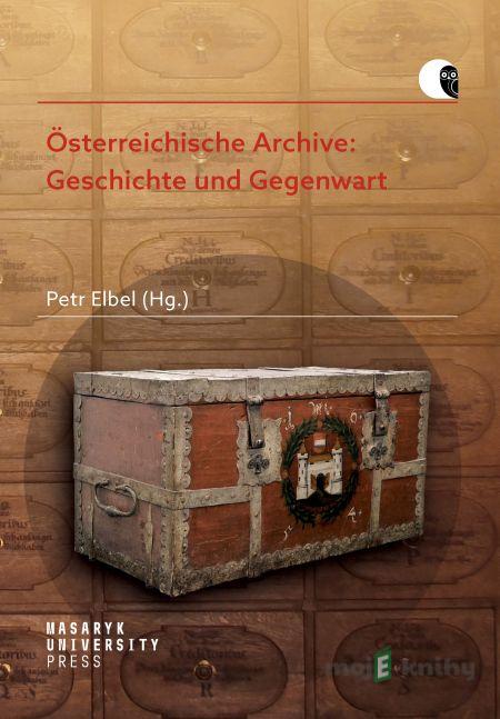 Österreichische Archive: Geschichte und Gegenwart - Petr Elbel Österreichische Archive: Geschichte und Gegenwart - Petr Elbel
