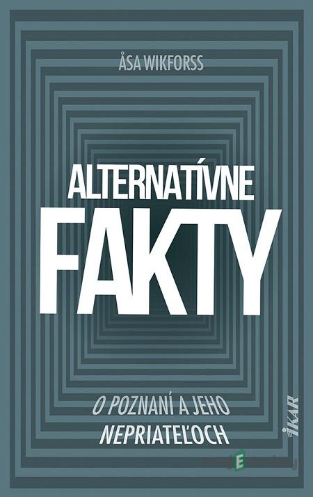Alternatívne fakty - Asa Wikforss Alternatívne fakty - Asa Wikforss