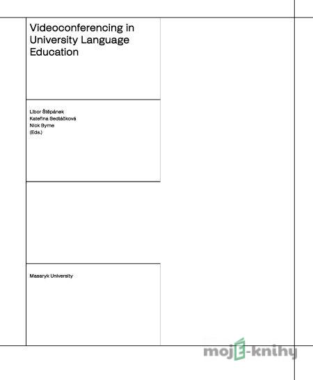 Videoconferencing in University Language Education - Libor Štěpánek, Kateřina Sedláčková, Nick Byrne Videoconferencing in University Language Education - Libor Štěpánek, Kateřina Sedláčková, Nick Byrne