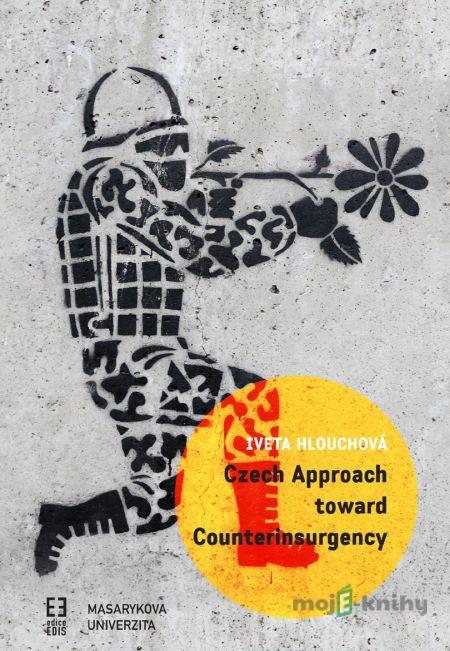 Czech Approach toward Counterinsurgency - Iveta Hlouchová Czech Approach toward Counterinsurgency - Iveta Hlouchová