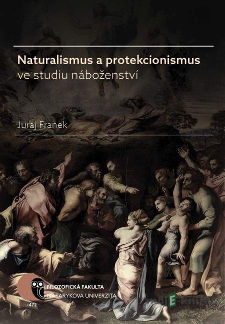 Naturalismus a protekcionismus ve studiu náboženství - Juraj Franek Naturalismus a protekcionismus ve studiu náboženství - Juraj Franek