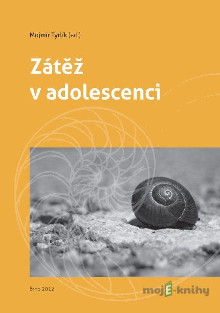 Zátěž v adolescenci - Mojmír Tyrlík, Lenka Lacinová, Radka Michalčáková, Zuzana Sýkorová, Zuzana Petrovičová Zátěž v adolescenci - Mojmír Tyrlík, Lenka Lacinová, Radka Michalčáková, Zuzana Sýkorová, Zuzana Petrovičová