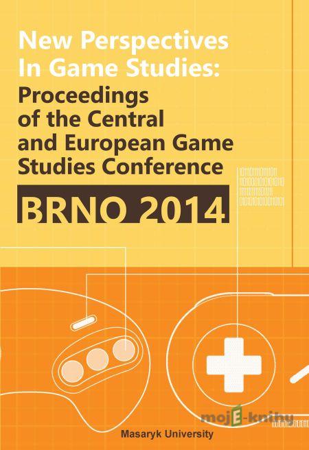 New Perspectives in Game Studies - Tomáš Bártek, Jan Miškov, Jaroslav Švelch, Zdeněk Záhora New Perspectives in Game Studies - Tomáš Bártek, Jan Miškov, Jaroslav Švelch, Zdeněk Záhora