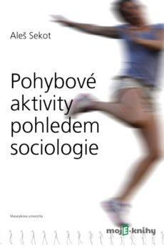 Pohybové aktivity pohledem sociologie - Aleš Sekot