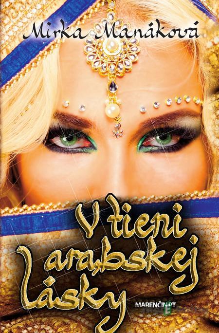 V tieni arabskej lásky - Mirka Manáková V tieni arabskej lásky - Mirka Manáková