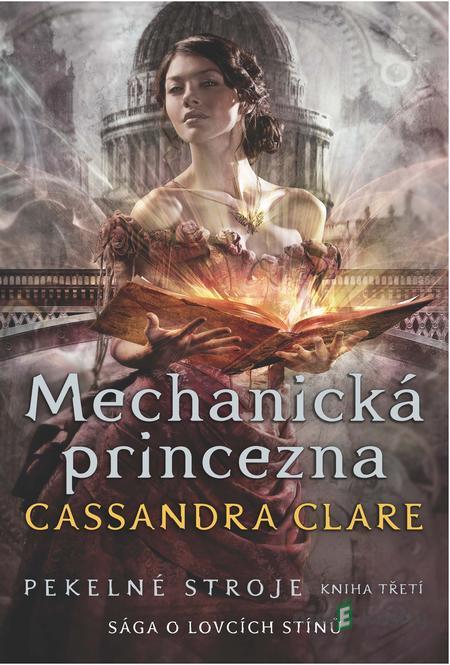 Pekelné stroje 3: Mechanická princezna - Cassandra Clare Pekelné stroje 3: Mechanická princezna - Cassandra Clare