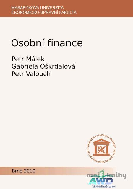 Osobní finance - Petr Málek, Gabriela Oškrdalová, Petr Valouch Osobní finance - Petr Málek, Gabriela Oškrdalová, Petr Valouch