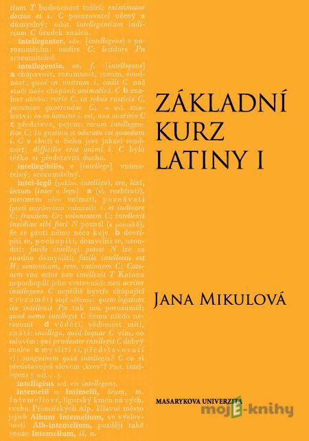 Základní kurz latiny I - Jana Mikulová Základní kurz latiny I - Jana Mikulová