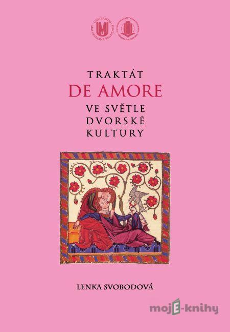 Traktát De amore ve světle dvorské kultury - Lenka Svobodová Traktát De amore ve světle dvorské kultury - Lenka Svobodová