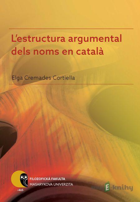 L'estructura argumental dels noms en català - Elga Cremades L'estructura argumental dels noms en català - Elga Cremades