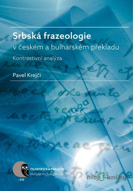 Srbská frazeologie v českém a bulharském překladu - Pavel Krejčí Srbská frazeologie v českém a bulharském překladu - Pavel Krejčí