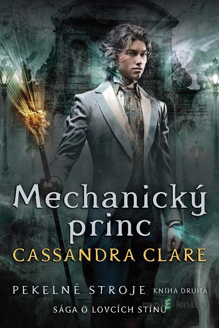 Pekelné stroje 2: Mechanický princ - Cassandra Clare Pekelné stroje 2: Mechanický princ - Cassandra Clare
