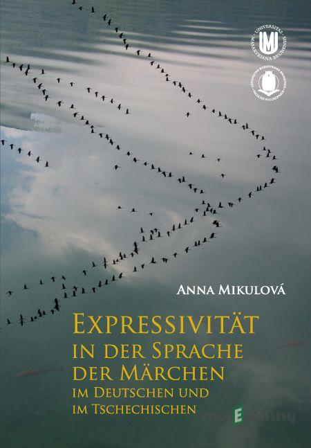 Expressivität in der Sprache der Märchen im Deutschen und im Tschechischen - Anna Mikulová Expressivität in der Sprache der Märchen im Deutschen und im Tschechischen - Anna Mikulová