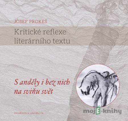 Kritické reflexe literárního textu - Josef Prokeš Kritické reflexe literárního textu - Josef Prokeš