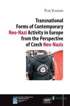 Transnational Forms of Contemporary Neo-Nazi Activity in Europe from the Perspective of Czech Neo-Nazis - Petra Vejvodová