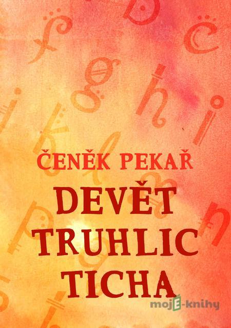 Devět truhlic ticha - Čeněk Pekař Devět truhlic ticha - Čeněk Pekař