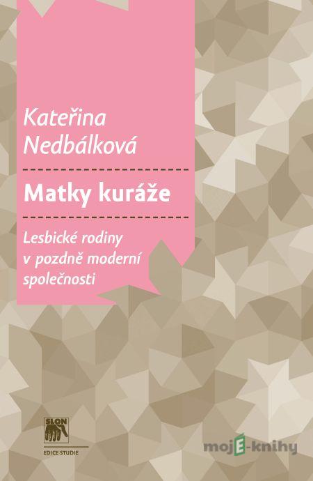 Matky kuráže - Kateřina Nedbálková Matky kuráže - Kateřina Nedbálková