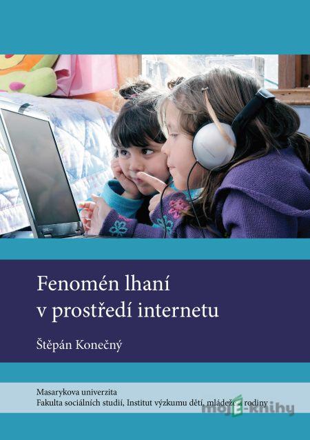 Fenomén lhaní v prostředí internetu - Štěpán Konečný Fenomén lhaní v prostředí internetu - Štěpán Konečný