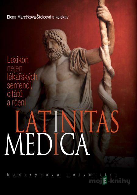 Latinitas medica - Elena Marečková-Štolcová, Hana Reichová, Marta Severová, Dana Svobodová, František Šimon Latinitas medica - Elena Marečková-Štolcová, Hana Reichová, Marta Severová, Dana Svobodová, František Šimon