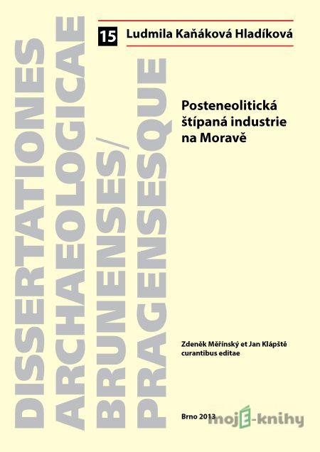 Posteneolitická štípaná industrie na Moravě - Ludmila Kaňáková Posteneolitická štípaná industrie na Moravě - Ludmila Kaňáková