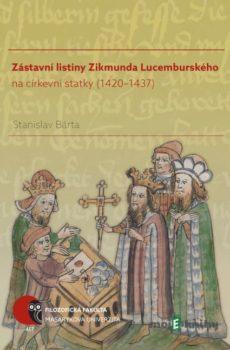 Zástavní listiny Zikmunda Lucemburského na církevní statky (1420–1437) - Stanislav Bárta