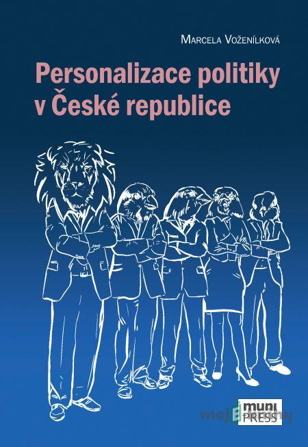 Personalizace politiky v České republice - Marcela Voženílková Personalizace politiky v České republice - Marcela Voženílková