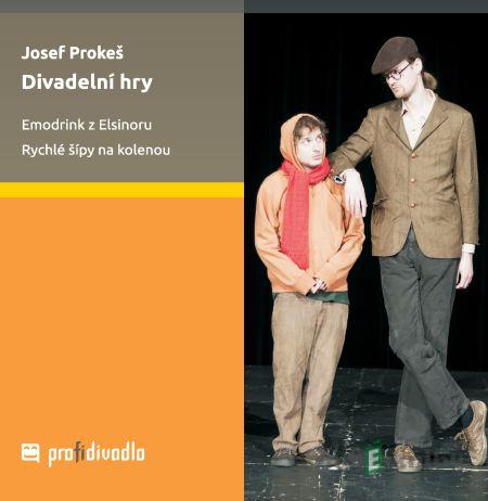 Divadelní hry - Josef Prokeš Divadelní hry - Josef Prokeš