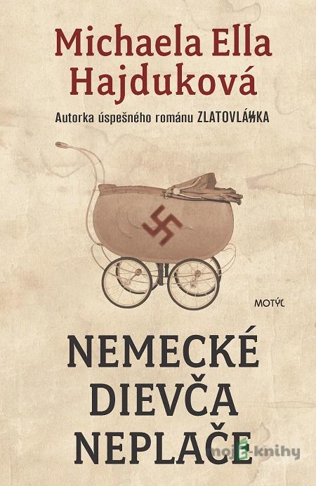 Nemecké dievča neplače - Michaela Ella Hajduková Nemecké dievča neplače - Michaela Ella Hajduková