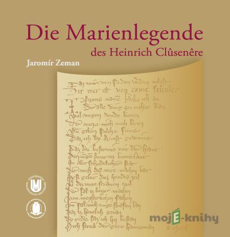 Die Marienlegende des Heinrich Clûsenêre - Jaromír Zeman Die Marienlegende des Heinrich Clûsenêre - Jaromír Zeman
