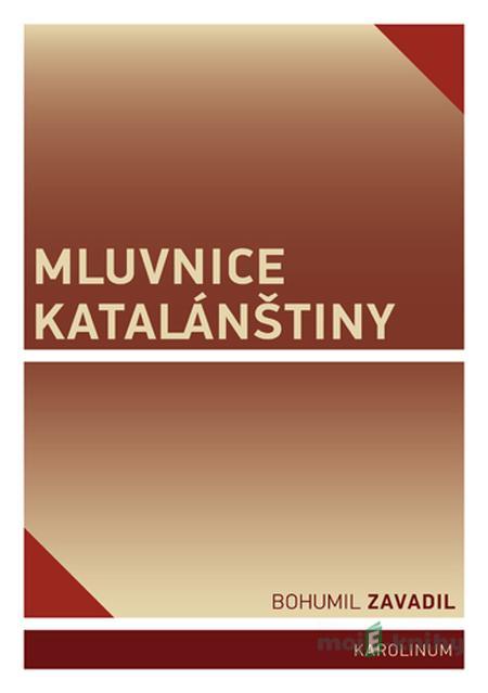 Mluvnice katalánštiny - Bohumil Zavadil Mluvnice katalánštiny - Bohumil Zavadil
