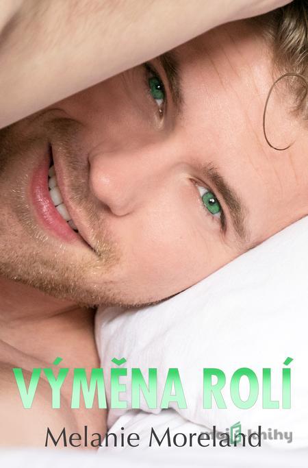 Výměna rolí - Melanie Moreland Výměna rolí - Melanie Moreland