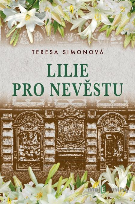 Lilie pro nevěstu - Teresa Simonová Lilie pro nevěstu - Teresa Simonová