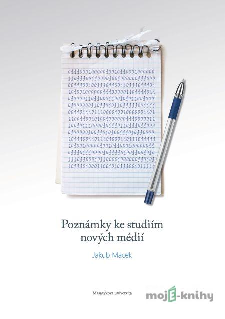 Poznámky ke studiím nových médií - Jakub Macek Poznámky ke studiím nových médií - Jakub Macek
