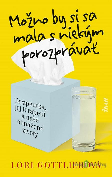 Možno by si sa mala s niekým porozprávať - Lori Gottlieb Možno by si sa mala s niekým porozprávať - Lori Gottlieb