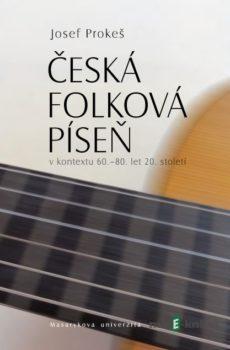 Česká folková píseň v kontextu 60.–80. let 20. století - Josef Prokeš