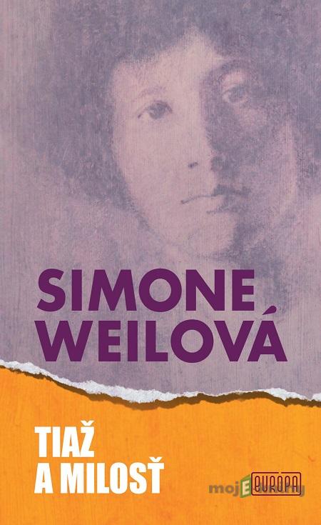 Tiaž a milosť - Simone Weil Tiaž a milosť - Simone Weil