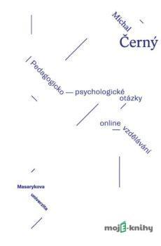 Pedagogicko-psycholologické otázky online vzdělávání - Michal Černý