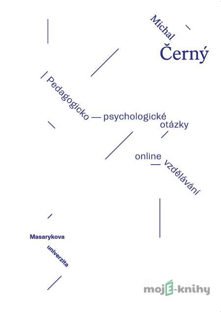 Pedagogicko-psycholologické otázky online vzdělávání - Michal Černý Pedagogicko-psycholologické otázky online vzdělávání - Michal Černý