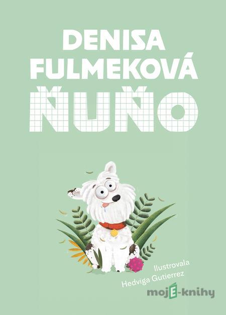 Ňuňo - Denisa Fulmeková, Hedviga Gutierrez (ilustrátor) Ňuňo - Denisa Fulmeková, Hedviga Gutierrez (ilustrátor)