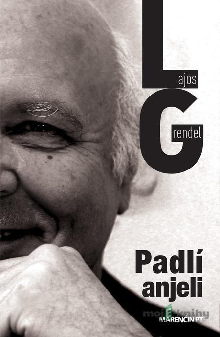 Padlí anjeli - Lajos Grendel Padlí anjeli - Lajos Grendel