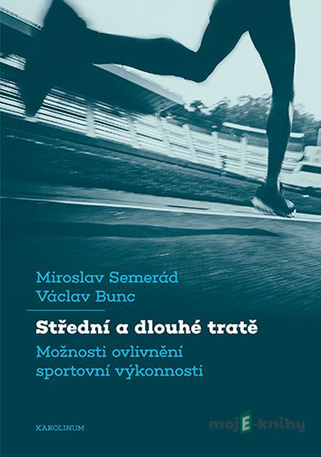 Střední a dlouhé tratě - Václav Bunc, Miroslav Semerád Střední a dlouhé tratě - Václav Bunc, Miroslav Semerád