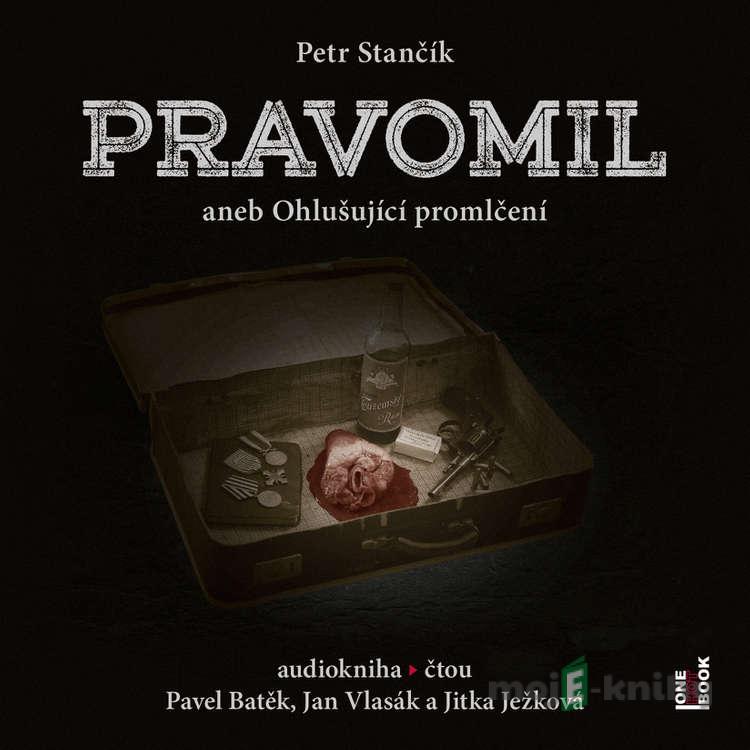 Pravomil aneb Ohlušující promlčení - Petr Stančík Pravomil aneb Ohlušující promlčení - Petr Stančík