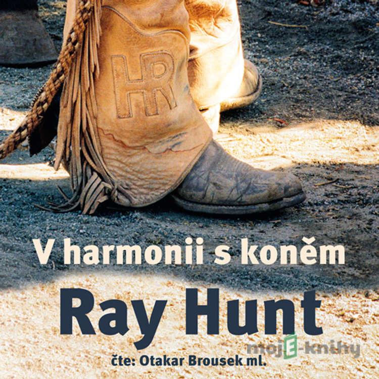 V harmonii s koněm - Ray Hunt V harmonii s koněm - Ray Hunt