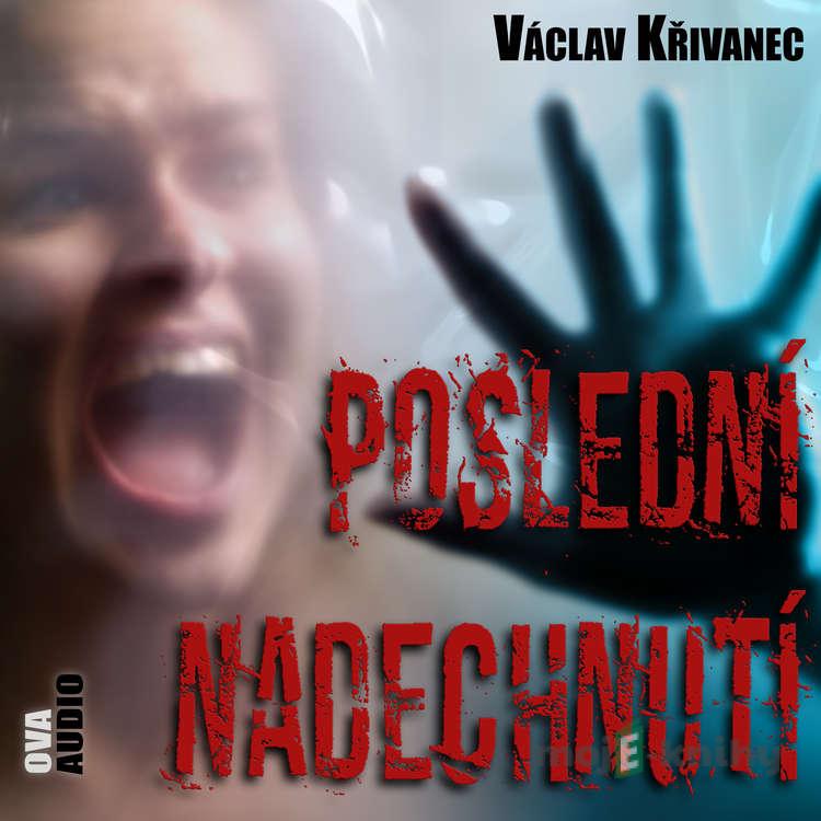 Poslední nadechnutí - Václav Křivanec Poslední nadechnutí - Václav Křivanec