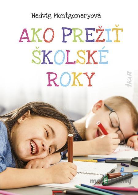 Ako prežiť školské roky - Hedvig Montgomeryová Ako prežiť školské roky - Hedvig Montgomeryová